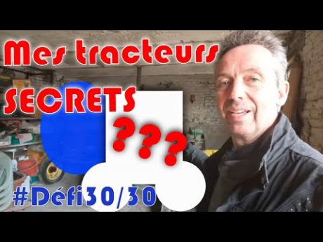 Mes tracteurs « secrets » que je n&rsquo;ai jamais montrés …#défi30/30
