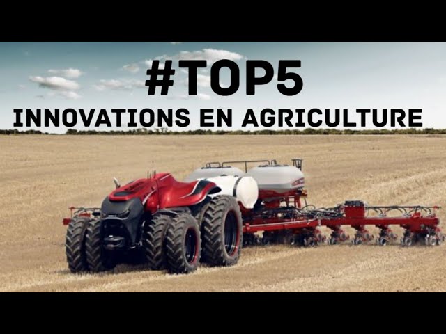 Top #5 innovations incroyable en agriculture