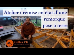 Atelier : remise en état d&rsquo;une remorque pose à terre