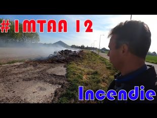 Incendie et tour de plaine #imtaa 12