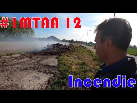 Incendie et tour de plaine #imtaa 12